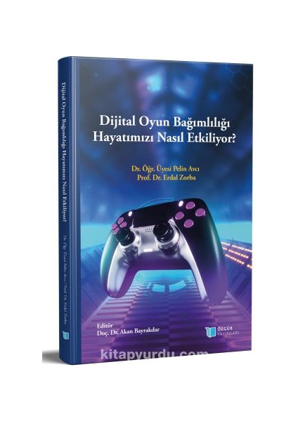 Dijital Oyun Bağımlılığı Hayatımızı Nasıl Etkiliyor?