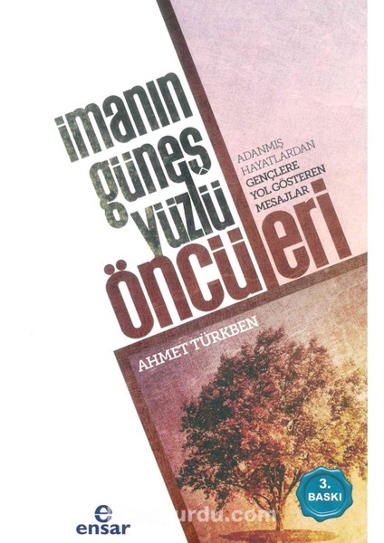 Imanın Güneş Yüzlü Öncüleri Adanmış Hayatlardan Gençlere Yol Gösteren Mesajlar