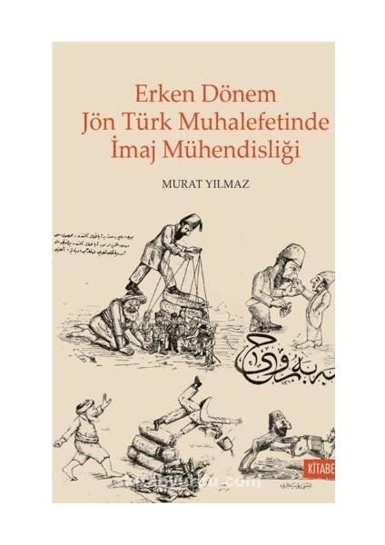 Erken Dönem Jön Türk Muhalefetinde Imaj Mühendisliği