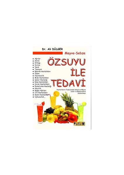 Meyve-Sebze Özsuyu ile Tedavi Hastalıkların Tedavisinde Sebze ve Meyve Suları ve Baharatların Kullanılması