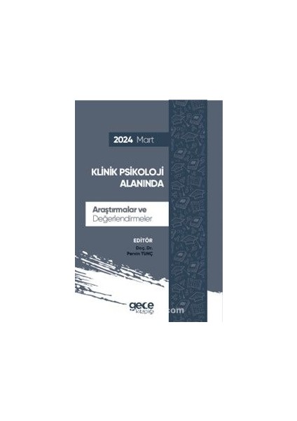 Klinik Psikoloji Alanında Araştırmalar ve Değerlendirmeler Mart 2024