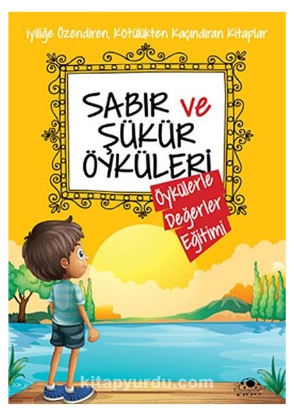 Sabır ve Şükür Öyküleri / Öykülerle Değerler Eğitimi