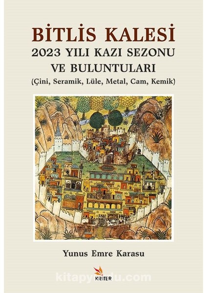 Bitlis Kalesi 2023 Yılı Kazı Sezonu ve Buluntuları Çini, Seramik, Lüle, Metal, Cam, Kemik