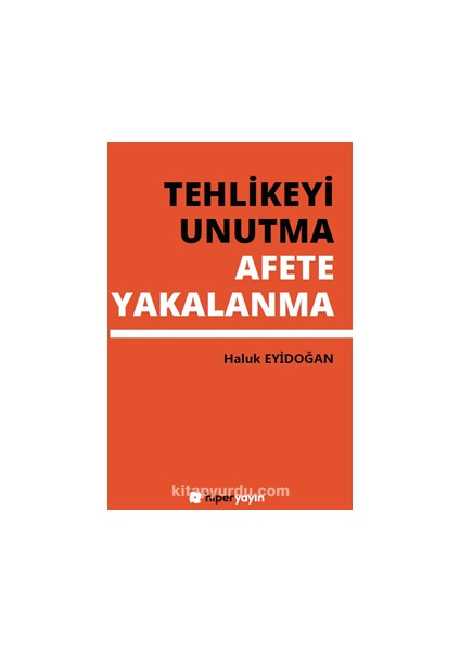 Tehlikeyi Unutma Afete Yakalanma