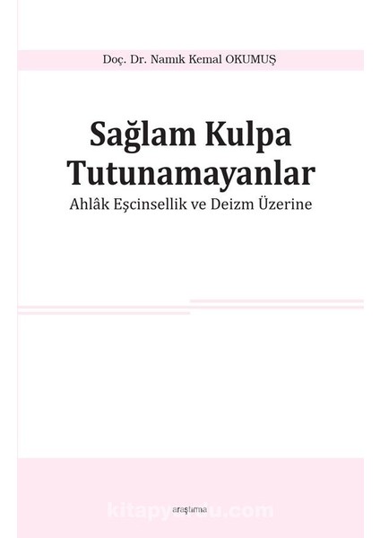 Sağlam Kulpa Tutunamayanlar Ahlak Eşcinsellik ve Deizm Üzerine