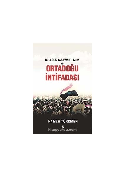 Gelecek Tasavvurumuz ve Ortadoğu Intifadası