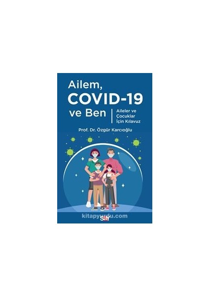 Ailem Covid-19 ve Ben / Aileler ve Çocuklar Için Kılavuz
