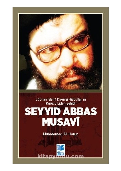 Şehid Abbas Musavi Lübnan Islami Direnişi Hizbullah’ın Kurucu Lideri