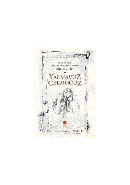 Türk Dünyası Efsane ve Masallarında Bir Dev Tipi Yalmavuz Celmoğuz