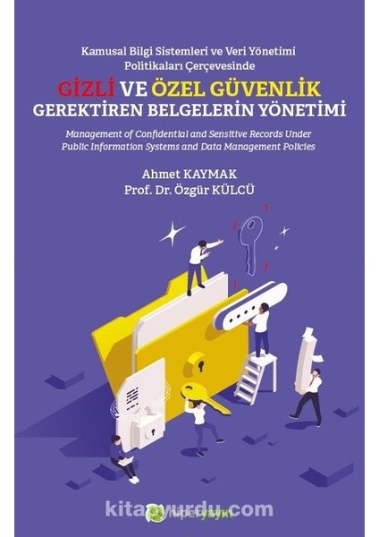 Kamusal Bilgi Sistemleri ve Veri Yönetimi Politikaları Çerçevesinde Gizli ve Özel Güvenlik Gerektiren Belgelerin Yönetimi