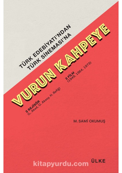 Türk Edebiyatı'ndan Türk Sineması'na Vurun Kahpeye 3 Rejisör 3 Film