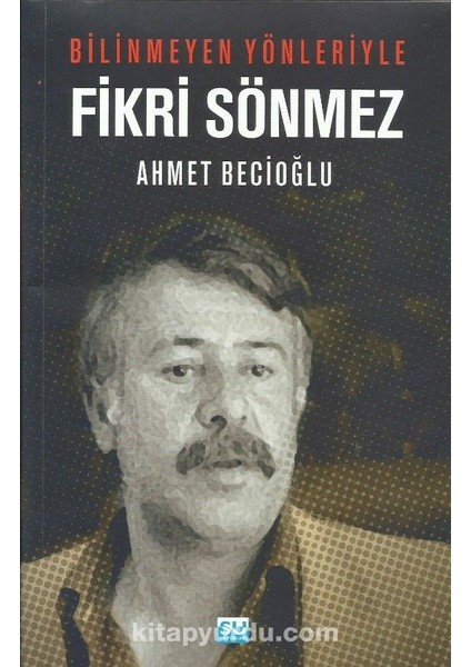 Bilinmeyen Yönleriyle Fikri Sönmez