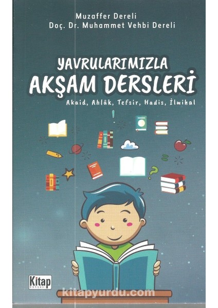 Yavrularımızla Akşam Dersleri (Akaid, Ahlak, Tefsir, Hadis, Ilmihal)