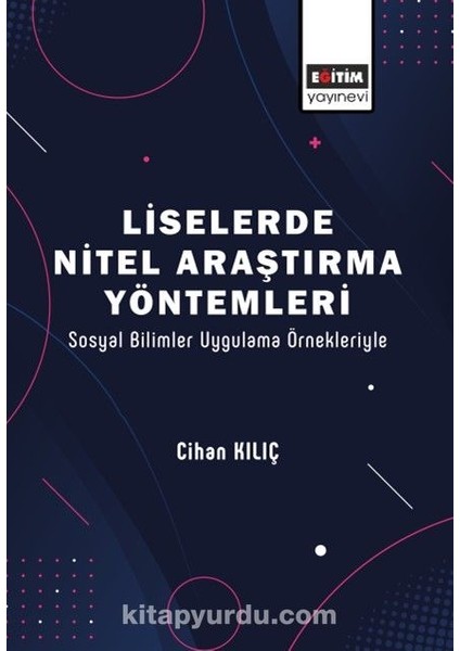 Liselerde Nitel Araştırma Yöntemleri Sosyal Bilimler Uygulama Örnekleriyle