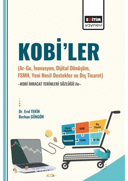Kobi’ler (Ar-Ge, Inovasyon, Dijital Dönüşüm, Fsmh, Yeni Nesil Destekler ve Dış Ticaret) -Kobi Ihracat Terimleri Sözlüğü Ile
