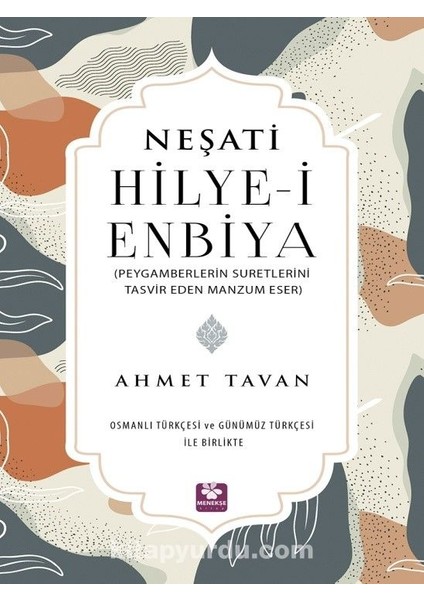 Hilye-I Enbiya (Peygamberlerin Suretlerini Tasvir Eden Manzum Eser Osmantürkçesi ve Günümüz Türkçesi Ile Birlikte)