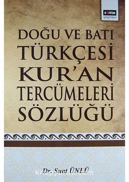 Doğu ve Batı Türkçesi Kur'an Tercümeleri Sözlüğü