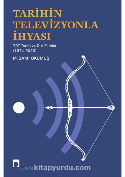 Tarihin Televizyonla Ihyası Trt Tarihi ve Dizi Filmler (1974-2020)