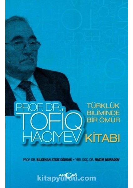 Türklük Biliminde Bir Ömür Prof. Dr. Tofiq Hacıyev