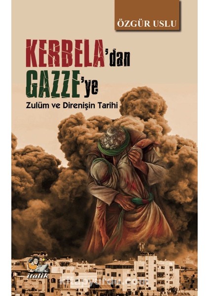 Kerbela’dan Gazze’ye Zulüm ve Direnişin Tarihi