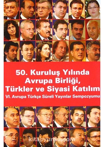 50. Kuruluş Yılında Avrupa Birliği, Türkler ve Siyasi Katılım Vı. Avrupa Türkçe Süreli Yayınlar Sempozyumu (3-G-2)