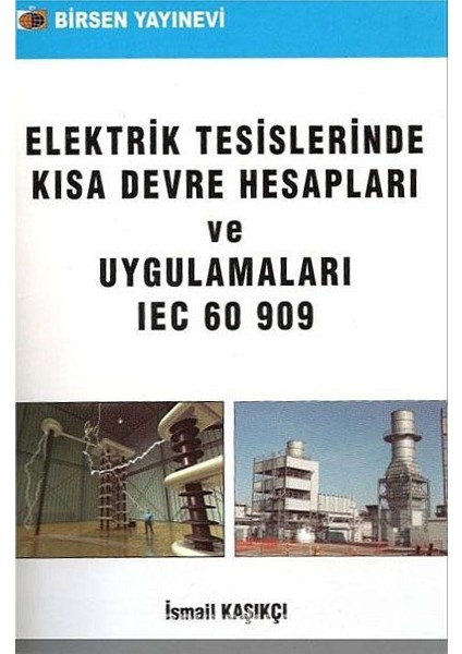 Elektrik Tesislerinde Kısa Devre Hesapları ve Uygulamaları Iec 60 909