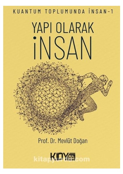 Kuantum Toplumunda Insan 1: Yapı Olarak Insan