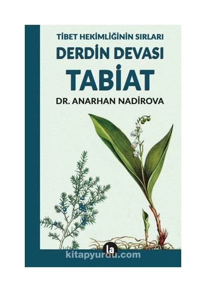 Derdin Devası Tabiat Tibet Hekimliğinin Sırları