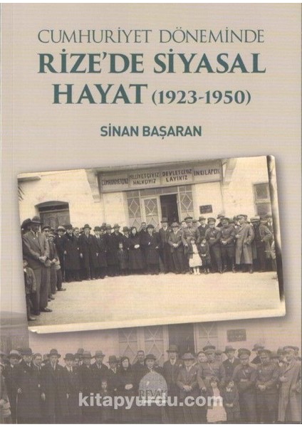 Cumhuriyet Döneminde Rize’de Siyasal Hayat (1923-1950)