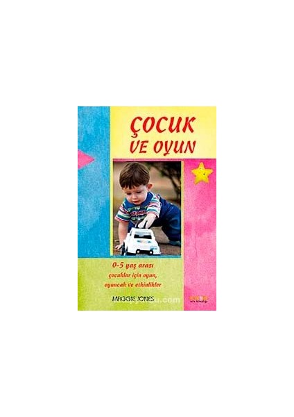 Çocuk ve Oyun / 0-5 Yaş Arası Çocuklar Için Oyunlar ve Aktiviteler