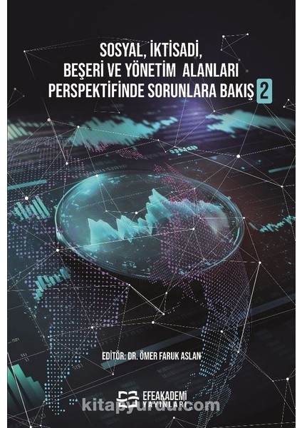 Sosyal, Iktisadi, Beşeri ve Yönetim Alanları Perspektifinde Sorunlara Bakış 2
