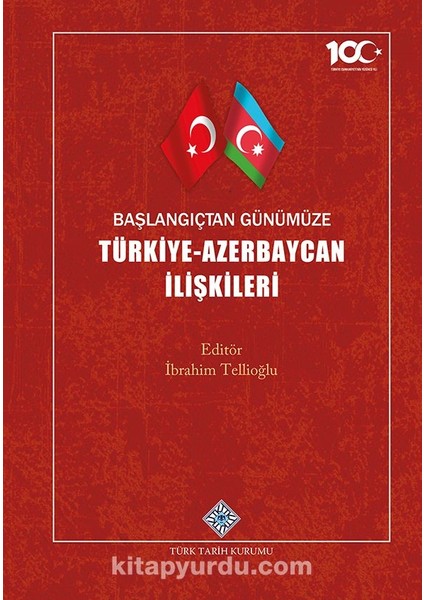Başlangıçtan Günümüze Türkiye-Azerbaycan Ilişkileri