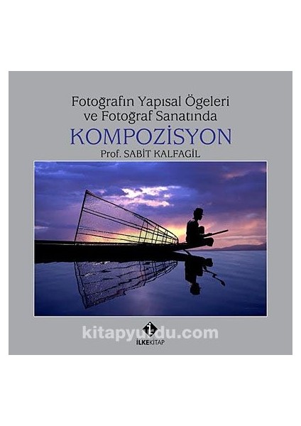 Fotoğrafın Yapısal Ögeleri ve Fotoğraf Sanatında Kompozisyon