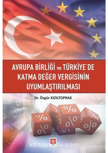 Avrupa Birliği ve Türkiye'de Katma Değer Vergisinin Uyumlaştırılması