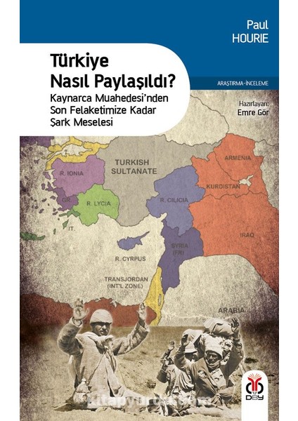 Türkiye Nasıl Paylaşıldı? Kaynarca Muahedesi’nden Son Felaketimize Kadar Şark Meselesi