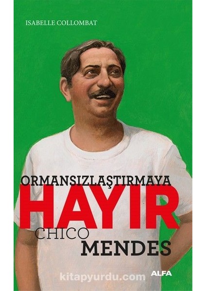Ormansızlaştırmaya Hayır Chico Mendes