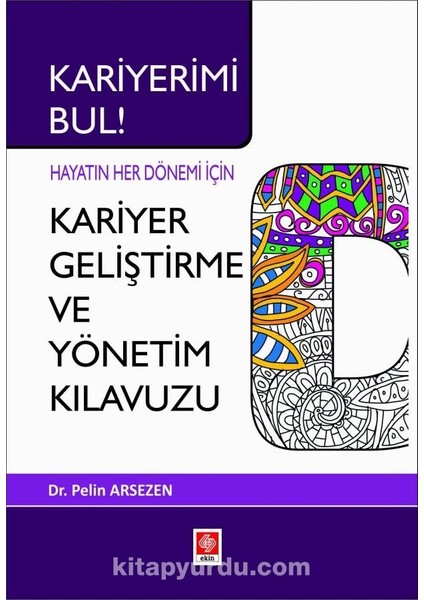 Kariyerimi Bul! Hayatın Her Dönemi Için Kariyer Geliştirme ve Yönetim Kılavuzu