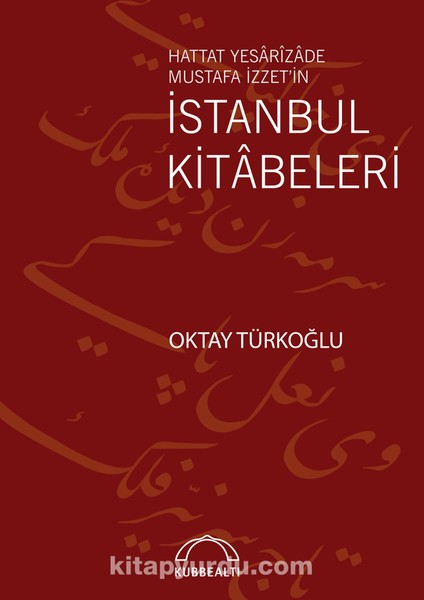 Hattat Yesarîzade Mustafa Izzet’in Istanbul Kitabeleri