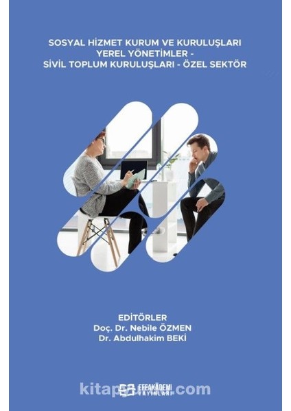 Sosyal Hizmet Kurum ve Kuruluşları Yerel Yönetimler - Sivil Toplum Kuruluşları - Özel Sektör