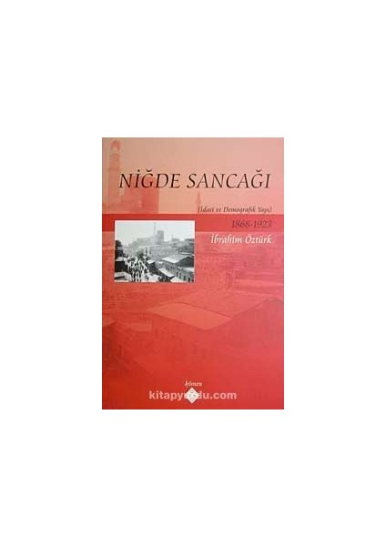 Niğde Sancağı Idari ve Demografik Yapı 1868-1923