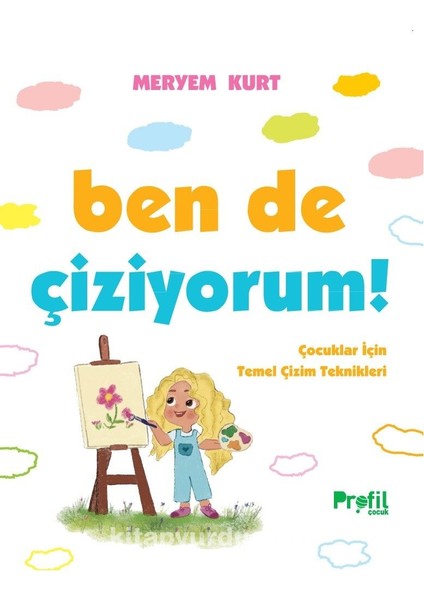 Ben De Çiziyorum! Çocuklar Için Temel Çizim Teknikleri