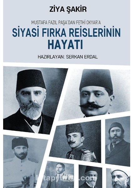 Mustafa Fazıl Paşa’dan Fethi Okyar’a Siyasi Fırka Reislerinin Hayatı