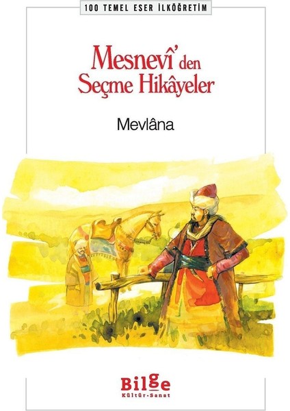 Mesnevi'den Seçme Hikayeler / 100 Temel Eser Ilköğretim