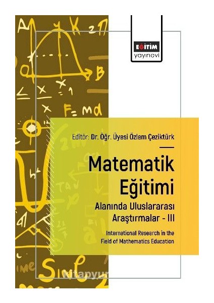 Matematik Eğitimi Alanında Uluslararası Araştırmalar Iıı