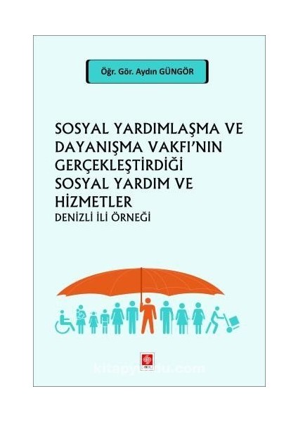 Sosyal Yardımlaşma ve Dayanışma Vakfı'nın Gerçekleştirdiği Sosyal Yardım ve Hizmetler Denizli Ili Örneği