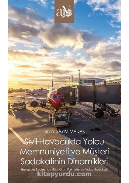 Sivil Havacılıkta Yolcu Memnuniyeti ve Müşteri Sadakatinin Dinamikleri