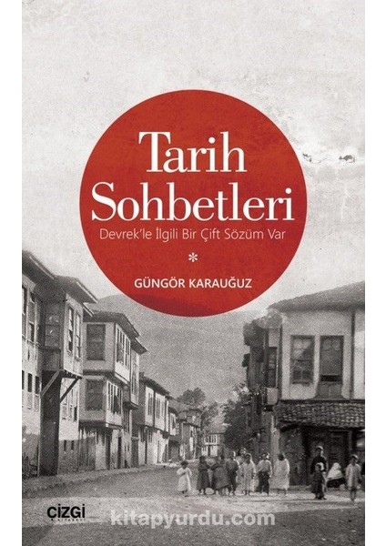 Tarih Sohbetleri (Devrek'le Ilgili Bir Çift Sözüm Var)