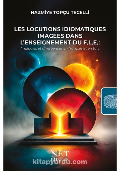Les Locutions Idiomatiques Imagées Dans L’enseignement Du F.l.e. Analogies Et Divergences En Français Et En Turc