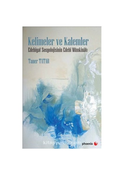 Kelimeler ve Kalemler Edebiyat Sosyolojisinin Edebi Mümkinatı