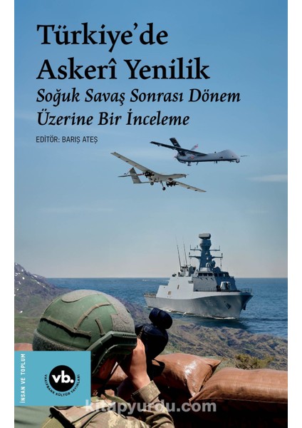 Türkiye’de Askeri Yenilik Soğuk Savaş Sonrası Dönem Üzerine Bir Inceleme
